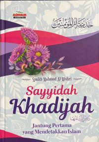 Sayyidah Khadijah Jantung Pertama yang Mendetakkan Islam