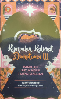 Kumpulan Kalimat Demotivasi III : Panduan Untuk Hidup Tanpa Panduan