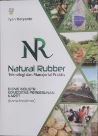 Natural Rubber : Teknologi Dan Manajerial Praktis