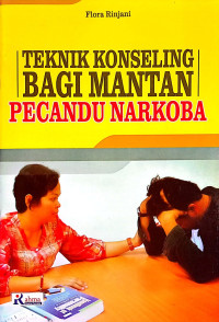 Teknik Konseling Bagi Mantan Pecandu Narkoba